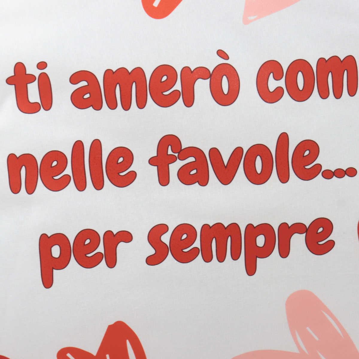 CUSCINO CM. 40 X 40 IN COTONE BIANCO E TI AMERO' COME NELLE FAVOLE